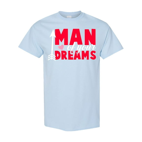 Inktastic Valentine's Day Man of Your Dreams with a Heart and Arrow T-Shirt