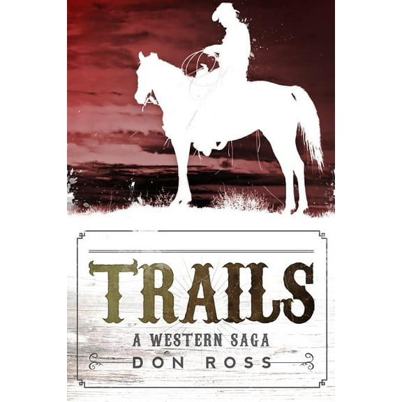 Trails : A Western Saga