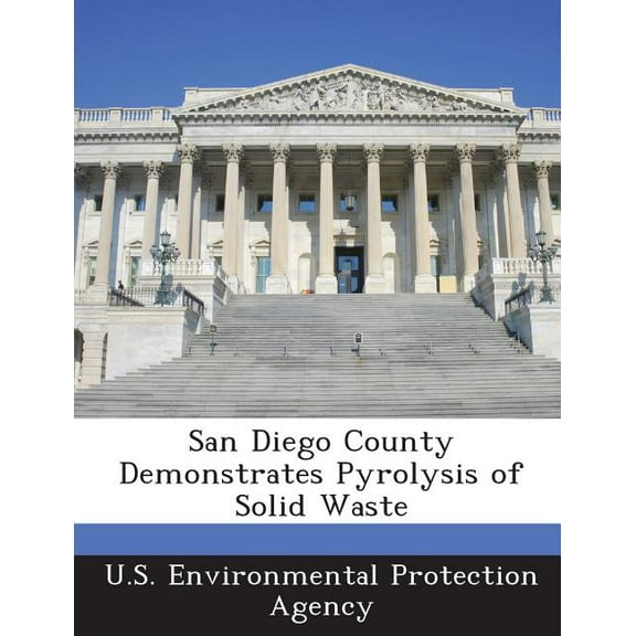 San Diego County Demonstrates Pyrolysis of Solid Waste (Paperback)
