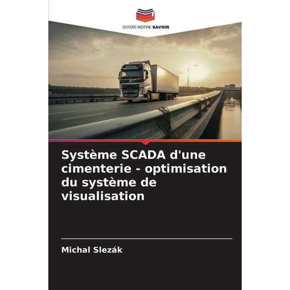 SystÃ¨me SCADA d'une cimenterie - optimisation du systÃ¨me de visualisation, (Paperback)