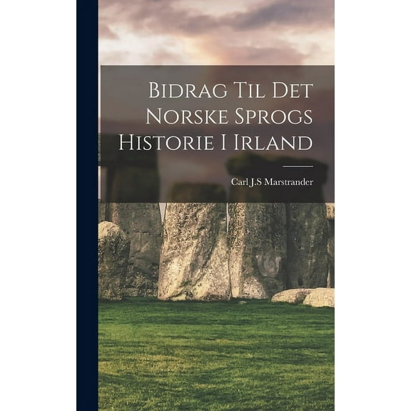 Bidrag Til Det Norske Sprogs Historie I Irland (Hardcover)