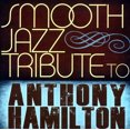 thumbnail image 2 of Various Artists Smooth Jazz Tribute to Anthony Hamilton CD, 2 of 2