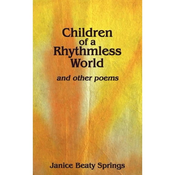 Children of a Rhythmless World : And Other Poems