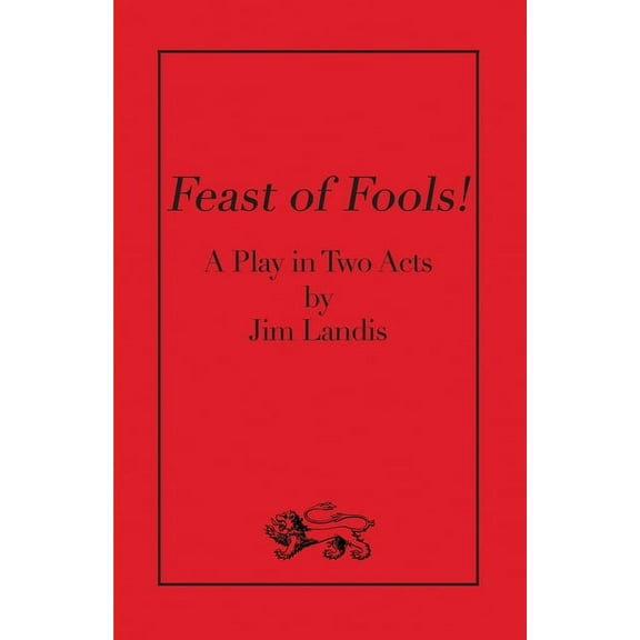 Feast of Fools!: A Play in Two Acts (Paperback)