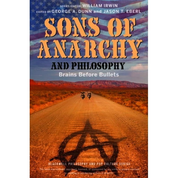 Blackwell Philosophy and Pop Culture Sons of Anarchy and Philosophy: Brains Before Bullets, (Paperback)
