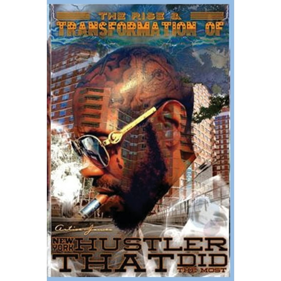 The Rise & Transformation of New York hustler that did the most, (Paperback)