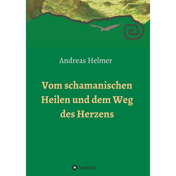 Vom schamanischen Heilen und dem Weg des Herzens, (Paperback)