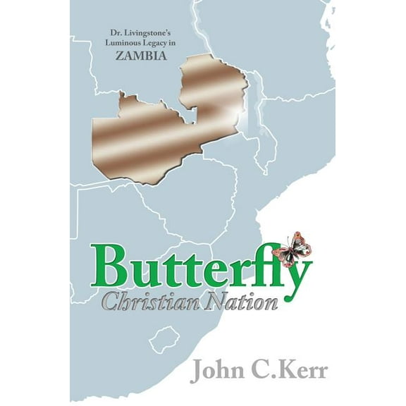 Butterfly Christian Nation: Dr. Livingstone's Luminous Legacy in Zambia, (Paperback)