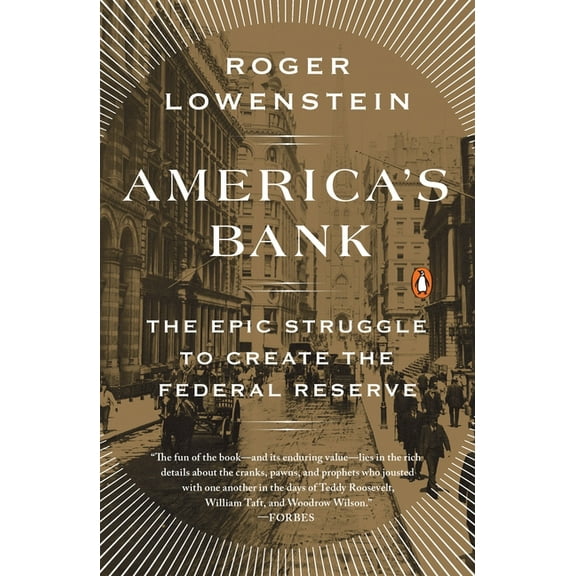America's Bank: The Epic Struggle to Create the Federal Reserve, (Paperback)