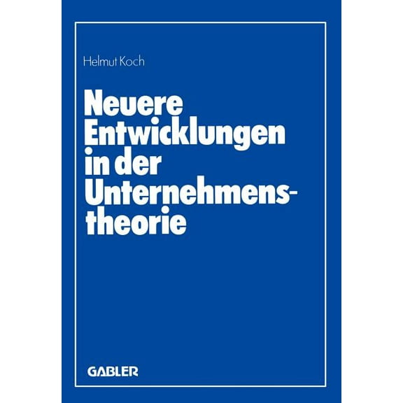 Neuere Entwicklungen in Der Unternehmenstheorie: Erich Gutenberg Zum 85. Geburtstag, (Paperback)