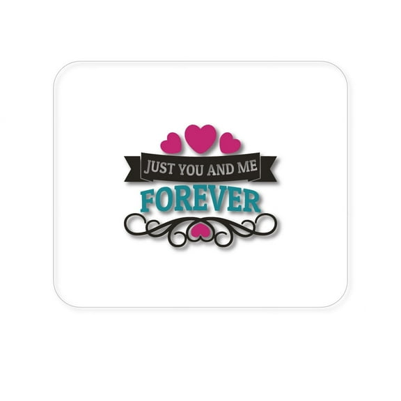 DistinctInk Mouse Pad - 1/4" Foam Rubber - Just You And Me Forever