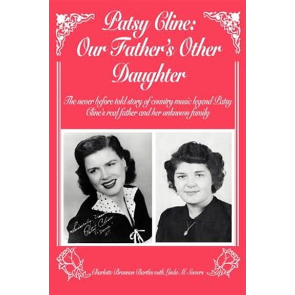Pre-Owned Patsy Cline: Our Father's Other Daughter: The Never Before Told Story of Country Music Legend Patsy Cline's Real Father and Her Unk (Paperback)