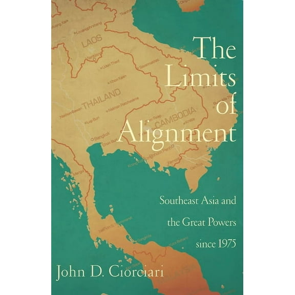The Limits of Alignment: Southeast Asia and the Great Powers since 1975, (Paperback)