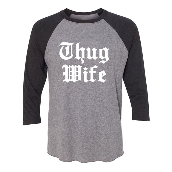 Thug Wife Unisex 3/4 Sleeve Baseball Raglan Tee