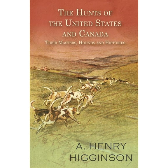 The Hunts of the United States and Canada - Their Masters, Hounds and Histories, (Paperback)