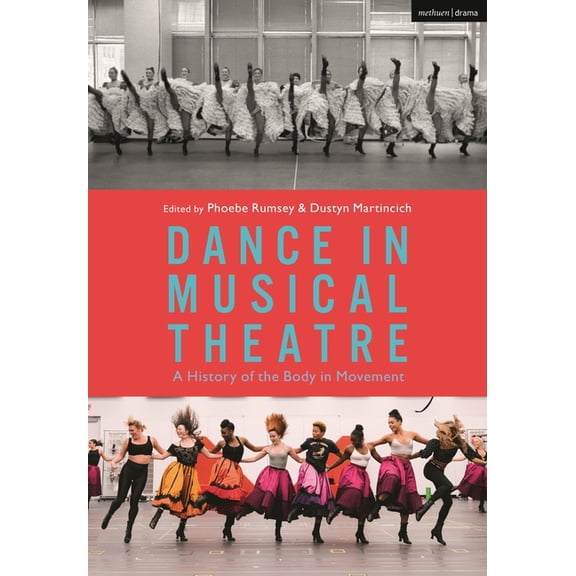 Dance in Musical Theatre: A History of the Body in Movement, (Paperback)