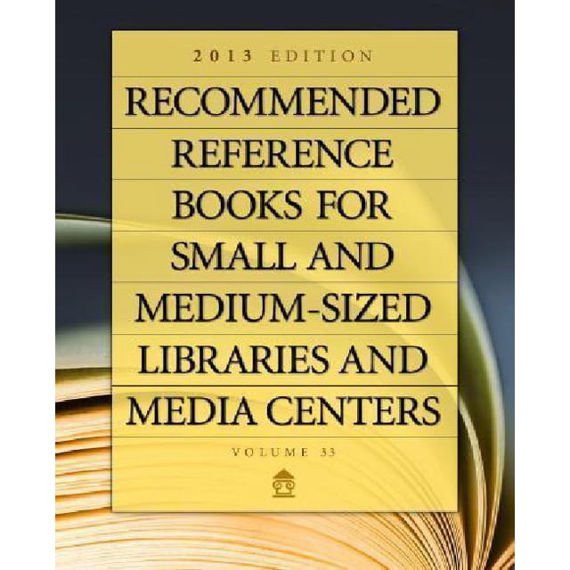 Recommended Reference Books for Small and Medium-Sized Libraries and Media Centers 2013