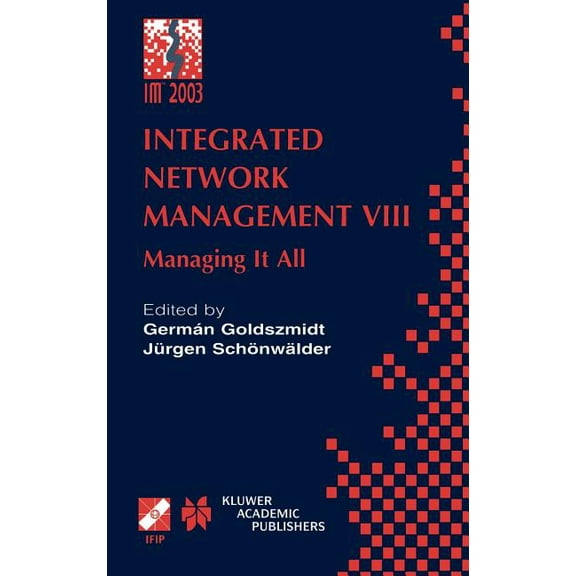 IFIP Advances in Information and Communi Integrated Network Management VIII: Managing It All, Book 118, (Hardcover)