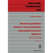 Informatik-Fachberichte: Rechnergesttzter Entwurf Und Architektur Mikroelektronischer Systeme: Gme/Gi/Itg-Fachtagung Dortmund, 1./2. Oktober 1990 (Paperback)