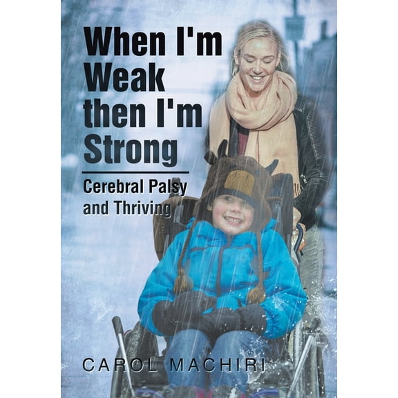When I'm Weak Then I'm Strong : Cerebral Palsy and Thriving