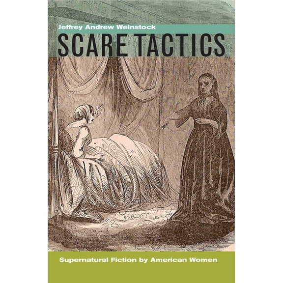Scare Tactics: Supernatural Fiction by American Women, with a New Preface (Hardcover)
