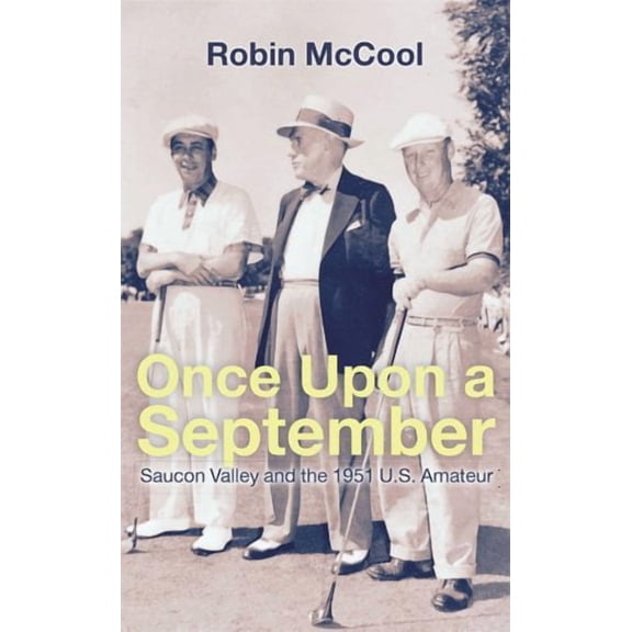 Once Upon a September: Saucon Valley And The 1951 U.S. Amateur