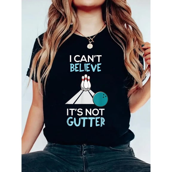 100% Cotton Bowling T-Shirt funny I Can't believe that it's not gutter T-Shirt Women's Men's Graphic Tee Casual Tops