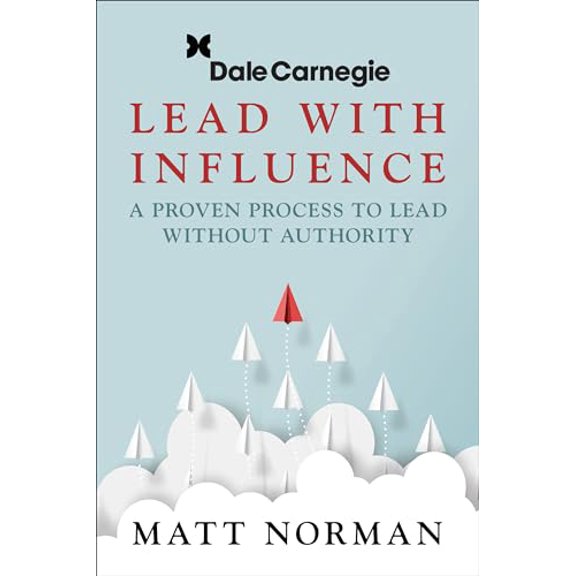 Pre-Owned Lead With Influence: A Proven Process To Lead Without Authority presented by Dale Carnegie and Associates, 9781722506827, 1722506822, Paperback,