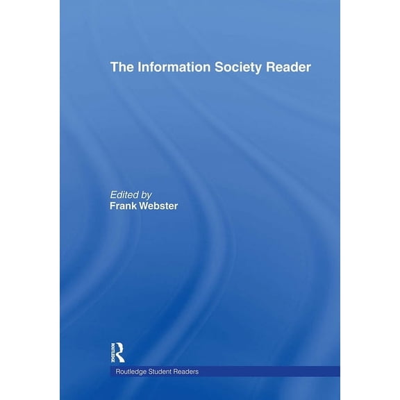 Routledge Student Readers The Information Society Reader, (Hardcover)