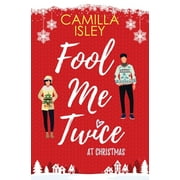 Fool Me Twice at Christmas: A Fake Relationship, Small Town, Holiday Romantic Comedy 8887269580 (Paperback - Used)