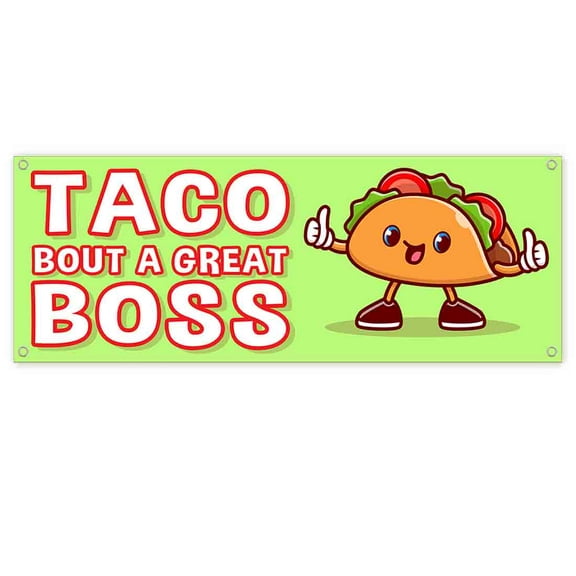 Taco Bout A Great Boss 13 oz Banner | Non-Fabric | Heavy-Duty Vinyl Single-Sided With Metal Grommets