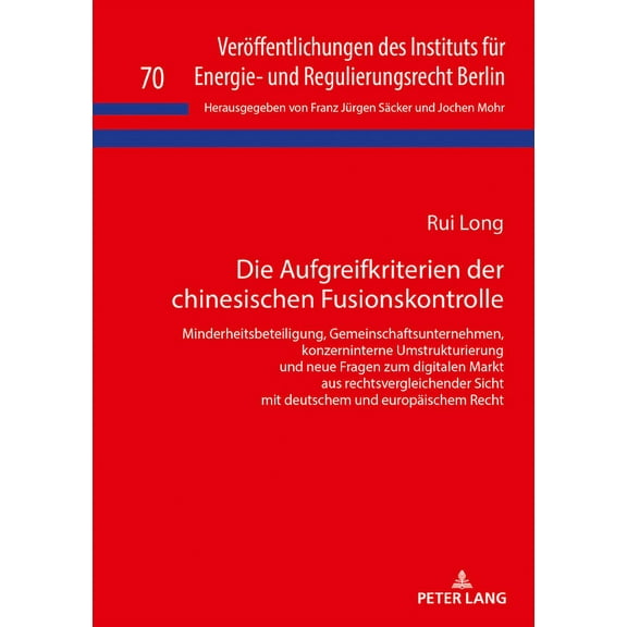 Veröffentlichungen Des Instituts Für Energie- Und Regulierungsrecht Berlin: Die Aufgreifkriterien der chinesischen Fusionskontrolle (Hardcover)