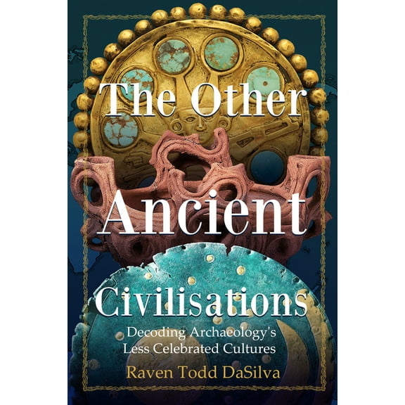 The Other Ancient Civilisations: Decoding Archaeology's Less Celebrated Cultures (History Gifts, Ancient World Hist, (Hardcover)
