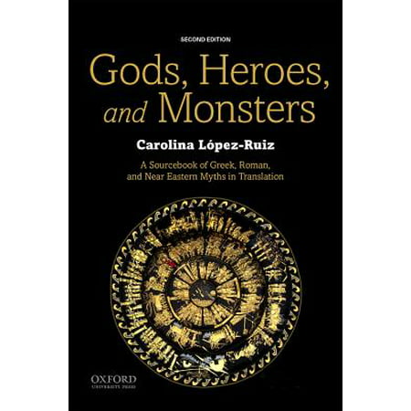 Gods, Heroes, and Monsters : A Sourcebook of Greek, Roman, and Near Eastern Myths in