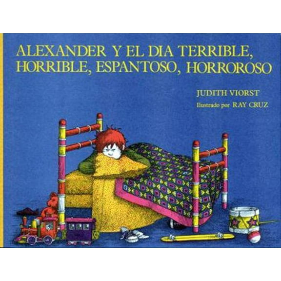 Pre-Owned Alexander Y El Dia Terrible, Horrible, Espantoso, Horroroso (Alexander and the Terrible, Horrible, No Good, Very Bad Day) (Hardcover) 0689315910 9780689315916