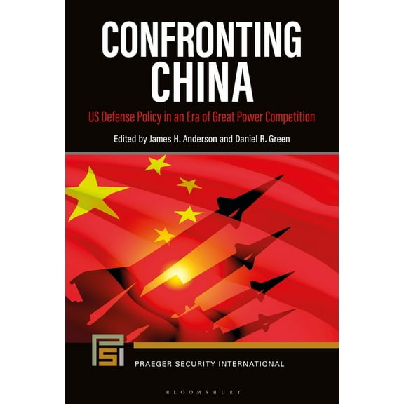 Praeger Security International Confronting China: US Defense Policy in an Era of Great Power Competition, (Paperback)