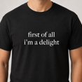 thumbnail image 2 of First of All I’m a Delight Graphic T-Shirt, Unisex Classic Fit Tee, 2 of 9