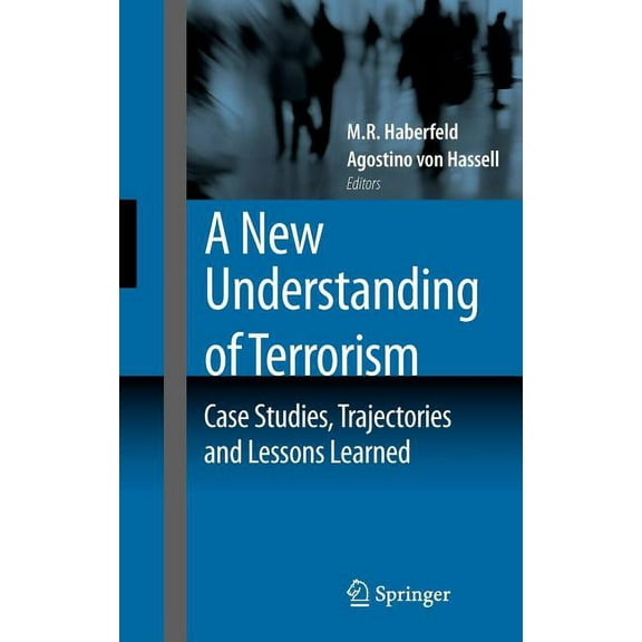 A New Understanding of Terrorism: Case Studies, Trajectories and Lessons Learned, (Hardcover)