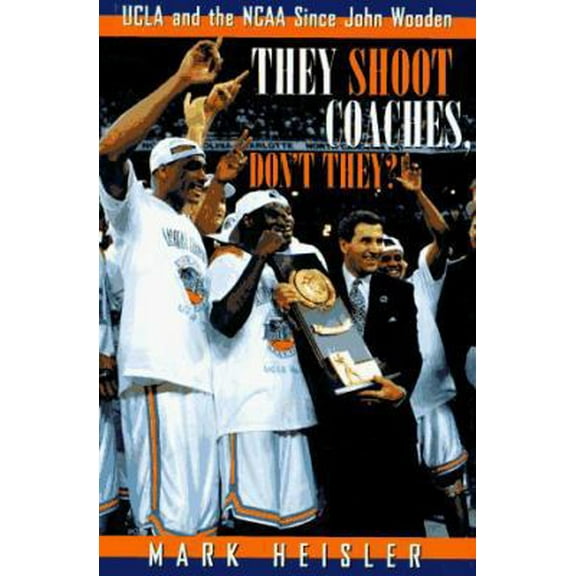 Pre-Owned They Shoot Coaches, Don't They?: UCLA and the Ncaa Since John Wooden (Hardcover) 0028608194 9780028608198