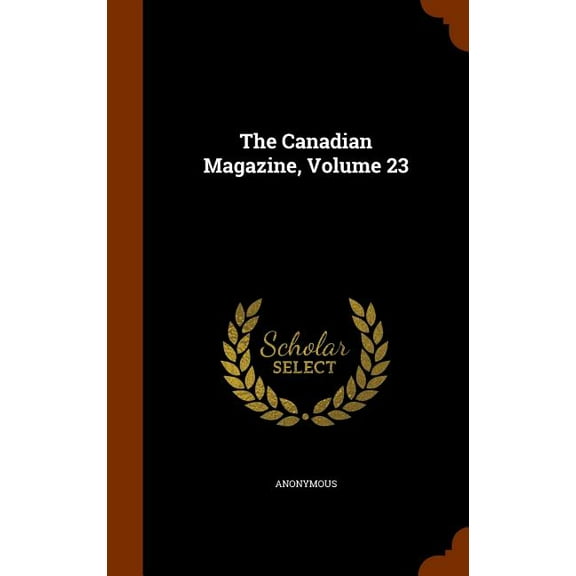 The Canadian Magazine, Volume 23 (Hardcover)