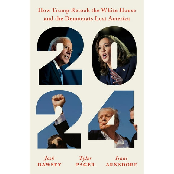 Pre-Owned 2024: How Trump Retook the White House and the Democrats Lost America (Hardcover) 0593832531 9780593832530