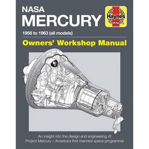 Pre-Owned Owners' Workshop Manual: NASA Mercury - 1956 to 1963 (all models) : An insight into the design and engineering of Project Mercury - America's first manned space programme (Hardcover)