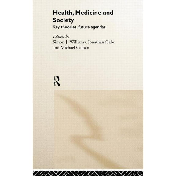 Health, Medicine and Society: Key Theories, Future Agendas, (Hardcover)