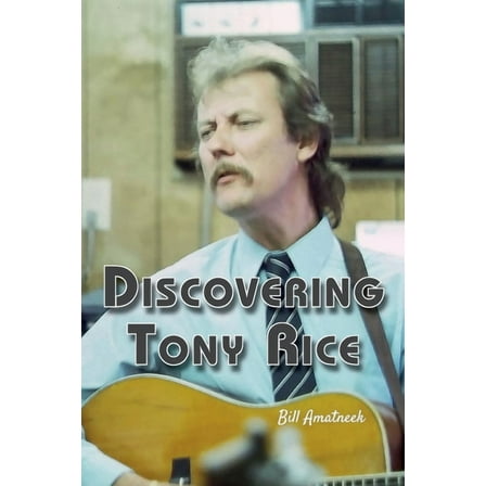 Discovering Tony Rice, (Paperback)