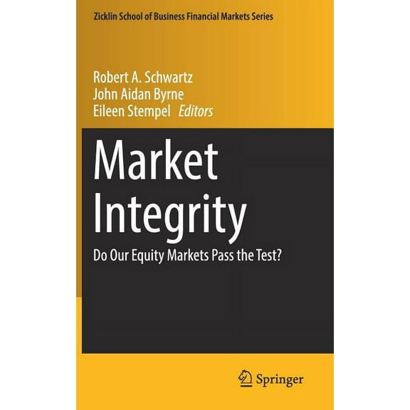 Zicklin School of Business Financial Mar Market Integrity: Do Our Equity Markets Pass the Test?, (Hardcover)