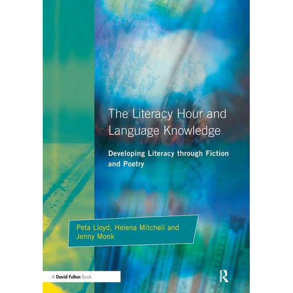 Literacy Hour and Language Knowledge: Developing Literacy Through Fiction and Poetry, (Paperback)