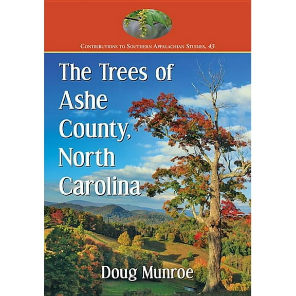Contributions to Southern Appalachian Studies: The Trees of Ashe County, North Carolina (Paperback)