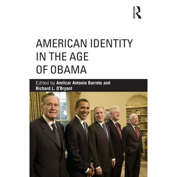 Routledge Identity Politics American Identity in the Age of Obama, (Paperback)
