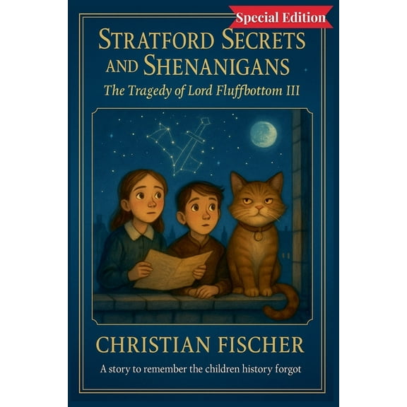 Stratford Secrets and Shenanigans The Tragedy of Lord Fluffbottom III Special Edition, Book 1, (Paperback)