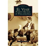 El Viaje: Puerto Ricans of Philadelphia (Hardcover)